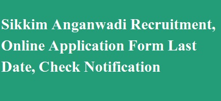 Sikkim Anganwadi Recruitment,