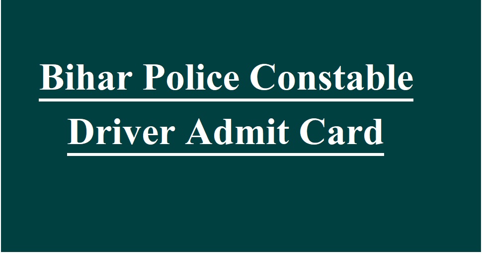 Bihar Police Constable Driver Admit Card