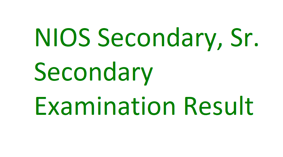 NIOS Secondary, Sr. Secondary Examination Result
