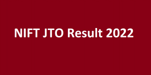 NIFT JTO Result 2022